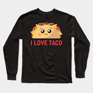 Delightful Taco Smiles - I Love Taco! Long Sleeve T-Shirt